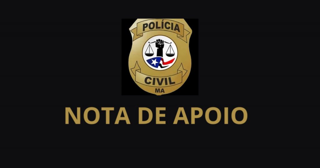 NOTA DE APOIO DA POLÍCIA CIVIL DO MARANHÃO À POLÍCIA CIVIL DO CEARÁ