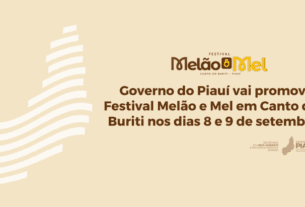 Governo do Piauí vai promover Festival Melão e Mel em Canto do Buriti nos dias 8 e 9 de setembro