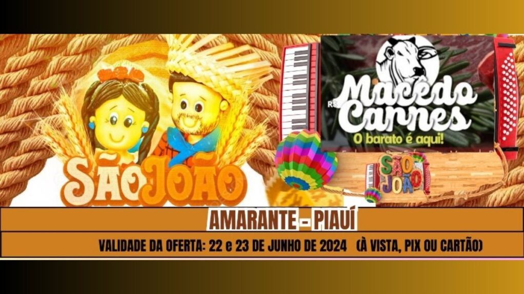 Aproveite as ofertas imperdíveis de São João no Macedo Carnes, em Amarante!