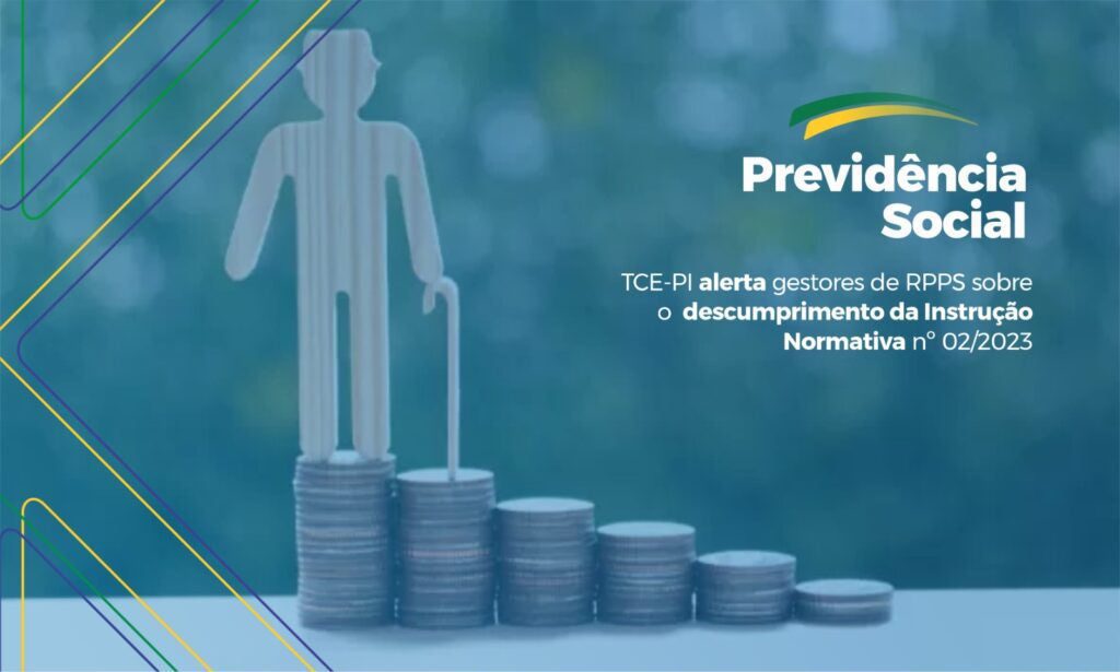 TCE-PI alerta gestores de previdência própria sobre o descumprimento da Instrução Normativa nº 02/2023